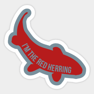 I'm The Red Herring Sticker